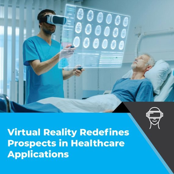 Virtual Reality Redefines Prospects in Healthcare Applications